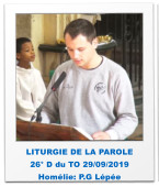 LITURGIE DE LA PAROLE 26° D du TO 29/09/2019 Homélie: P.G Lépée