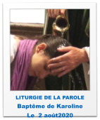 LITURGIE DE LA PAROLE Baptême de Karoline Le  2 août2020