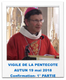 VIGILE DE LA PENTECOTE AUTUN 19 mai 2018 Confirmation- 1° PARTIE