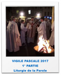 VIGILE PASCALE 2017 1° PARTIE  Liturgie de la Parole