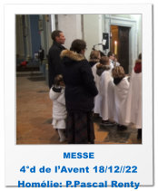 MESSE 4°d de l’Avent 18/12//22 Homélie: P.Pascal Renty