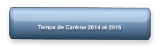 Temps de Carême 2014 et 2015
